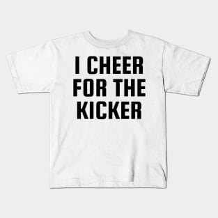 I Cheer For The Kicker Kids T-Shirt